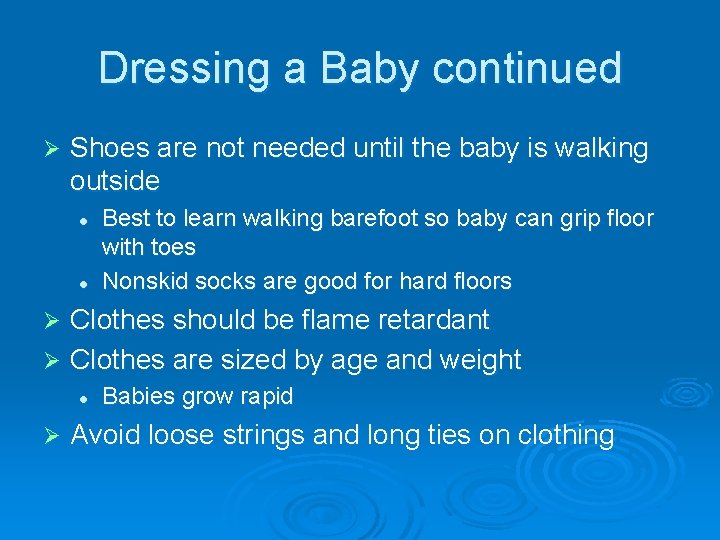 Dressing a Baby continued Ø Shoes are not needed until the baby is walking