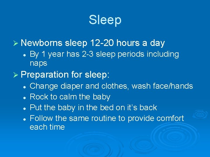 Sleep Ø Newborns sleep 12 -20 hours a day l By 1 year has