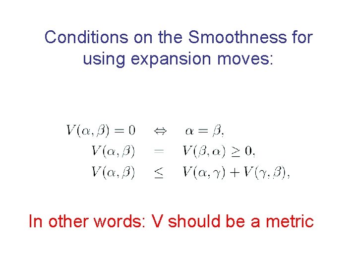 Conditions on the Smoothness for using expansion moves: In other words: V should be