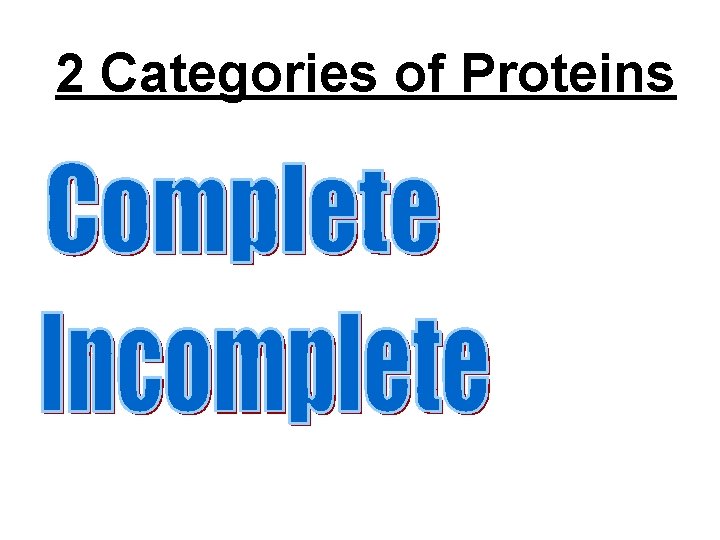 2 Categories of Proteins 