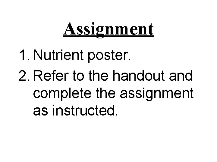 Assignment 1. Nutrient poster. 2. Refer to the handout and complete the assignment as