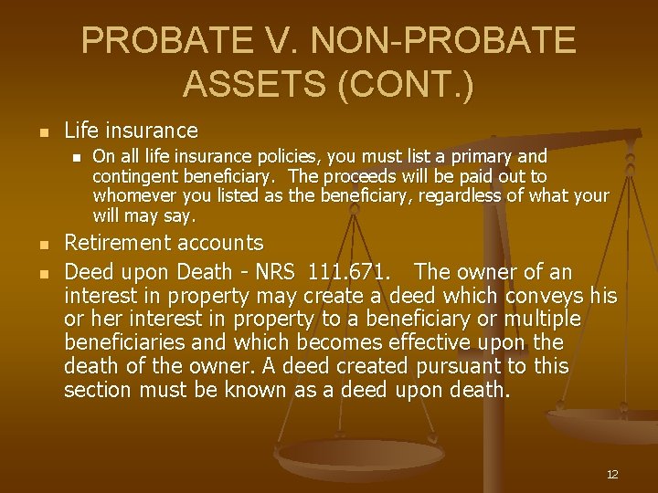 PROBATE V. NON-PROBATE ASSETS (CONT. ) n Life insurance n n n On all