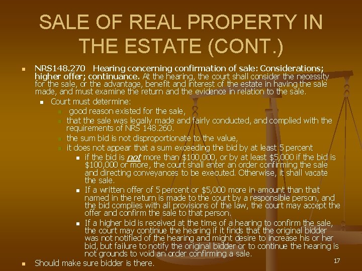 SALE OF REAL PROPERTY IN THE ESTATE (CONT. ) n n NRS 148. 270  Hearing