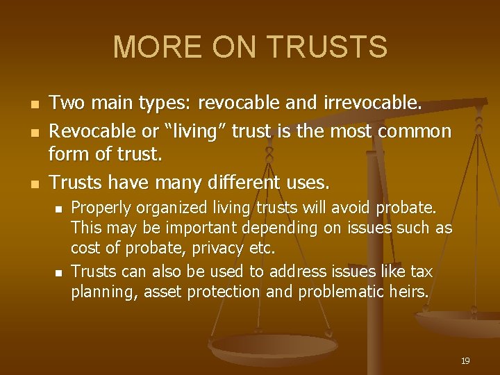 MORE ON TRUSTS n n n Two main types: revocable and irrevocable. Revocable or