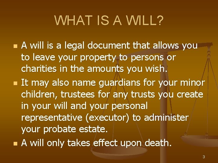 WHAT IS A WILL? n n n A will is a legal document that