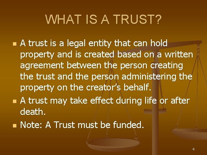 WHAT IS A TRUST? n n n A trust is a legal entity that