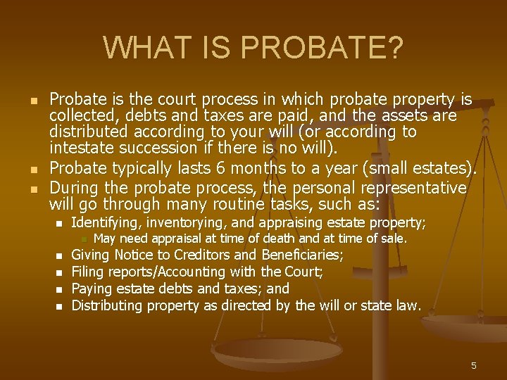 WHAT IS PROBATE? n n n Probate is the court process in which probate