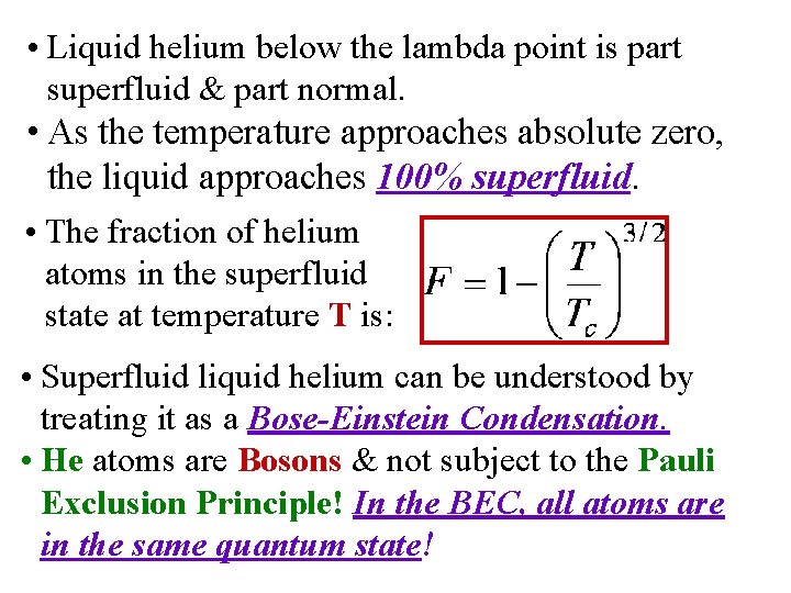  • Liquid helium below the lambda point is part superfluid & part normal.