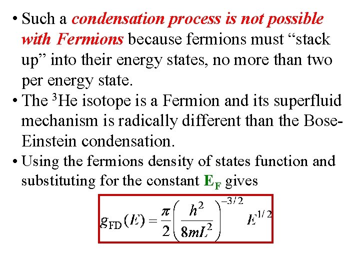  • Such a condensation process is not possible with Fermions because fermions must