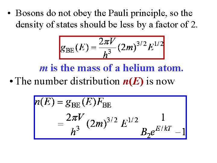  • Bosons do not obey the Pauli principle, so the density of states