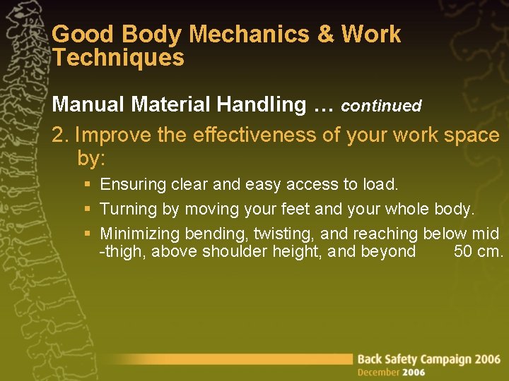 Good Body Mechanics & Work Techniques Manual Material Handling … continued 2. Improve the