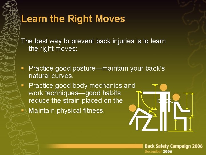 Learn the Right Moves The best way to prevent back injuries is to learn