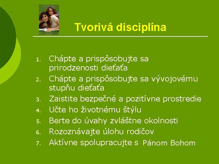 Tvorivá disciplína 1. 2. 3. 4. 5. 6. 7. Chápte a prispôsobujte sa prirodzenosti