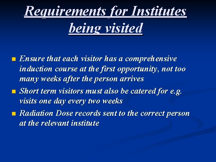 Requirements for Institutes being visited n n n Ensure that each visitor has a