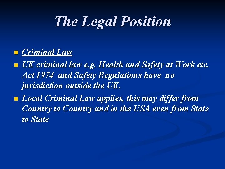 The Legal Position n Criminal Law UK criminal law e. g. Health and Safety