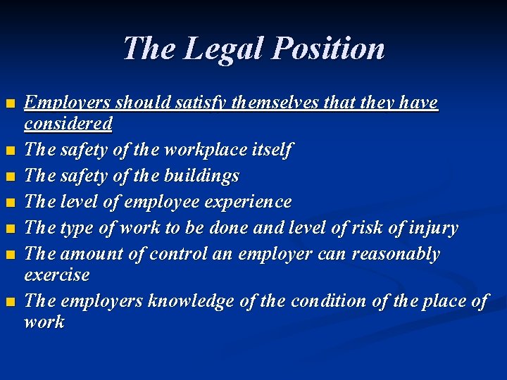 The Legal Position n n n Employers should satisfy themselves that they have considered