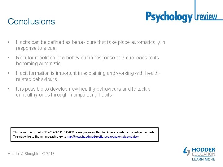 Conclusions • Habits can be defined as behaviours that take place automatically in response