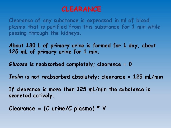 CLEARANCE Clearance of any substance is expressed in ml of blood plasma that is