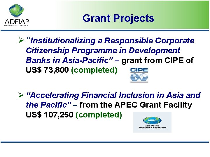 Grant Projects Ø “Institutionalizing a Responsible Corporate Citizenship Programme in Development Banks in Asia-Pacific”