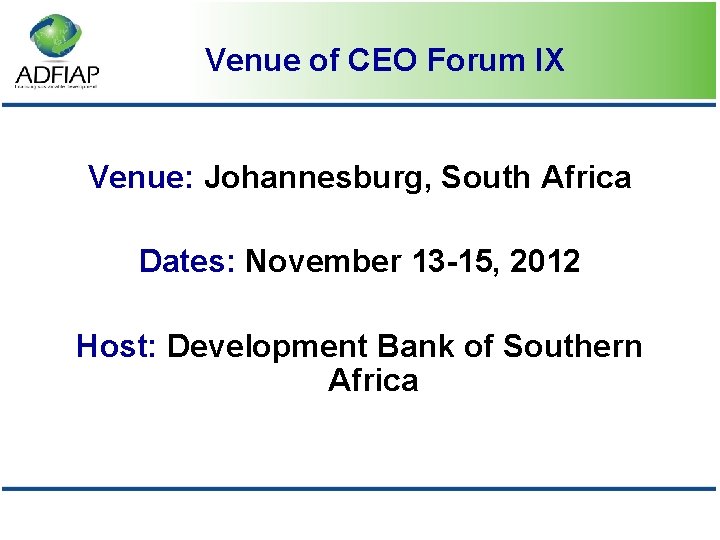 Venue of CEO Forum IX Venue: Johannesburg, South Africa Dates: November 13 -15, 2012