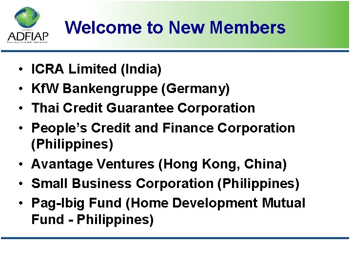 Welcome to New Members • • ICRA Limited (India) Kf. W Bankengruppe (Germany) Thai