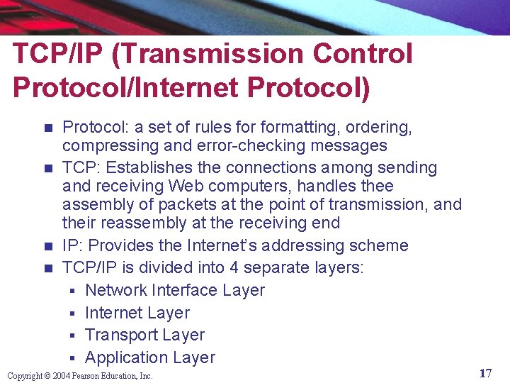 TCP/IP (Transmission Control Protocol/Internet Protocol) Protocol: a set of rules formatting, ordering, compressing and