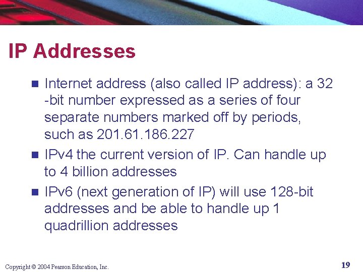 IP Addresses Internet address (also called IP address): a 32 -bit number expressed as