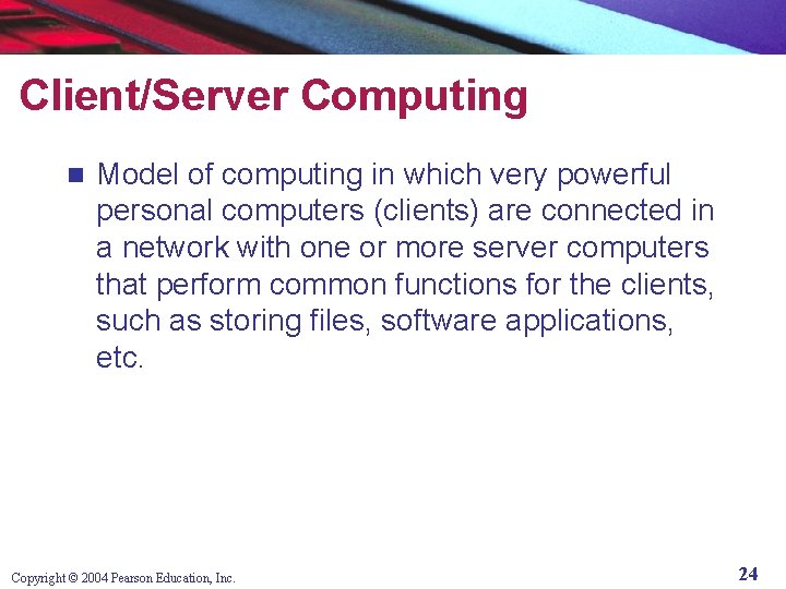 Client/Server Computing n Model of computing in which very powerful personal computers (clients) are