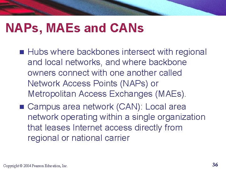 NAPs, MAEs and CANs Hubs where backbones intersect with regional and local networks, and