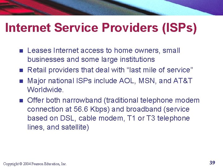 Internet Service Providers (ISPs) Leases Internet access to home owners, small businesses and some