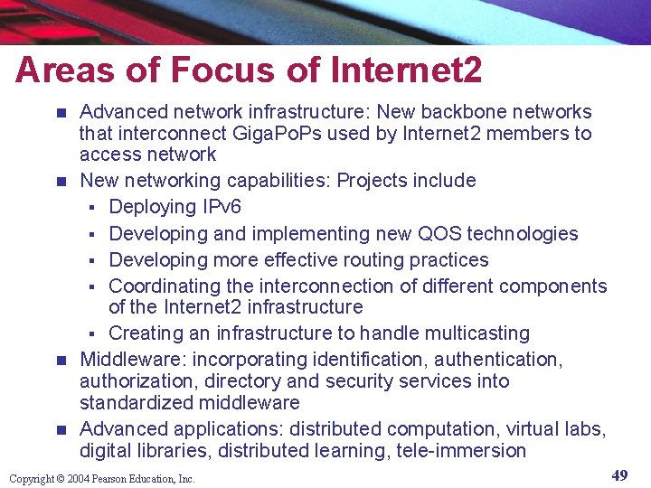 Areas of Focus of Internet 2 Advanced network infrastructure: New backbone networks that interconnect