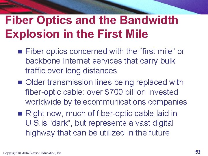 Fiber Optics and the Bandwidth Explosion in the First Mile Fiber optics concerned with