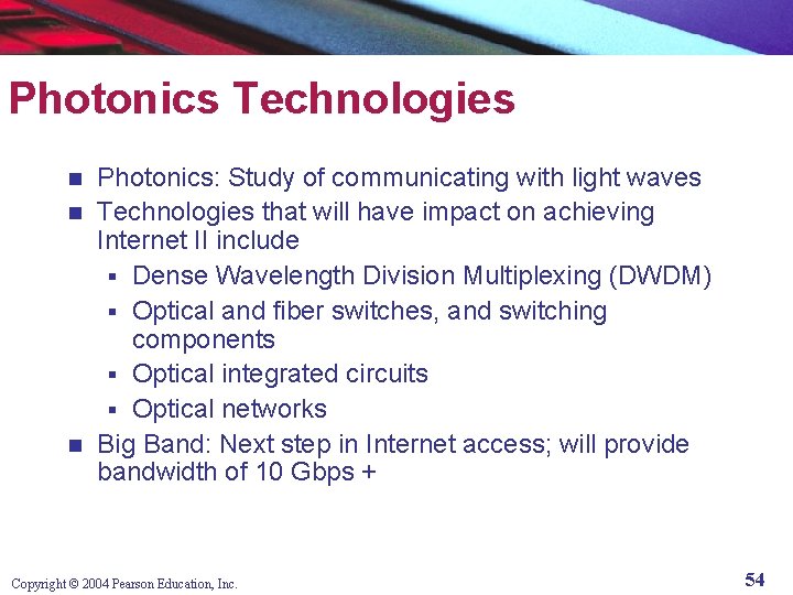 Photonics Technologies Photonics: Study of communicating with light waves n Technologies that will have