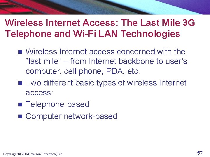 Wireless Internet Access: The Last Mile 3 G Telephone and Wi-Fi LAN Technologies Wireless