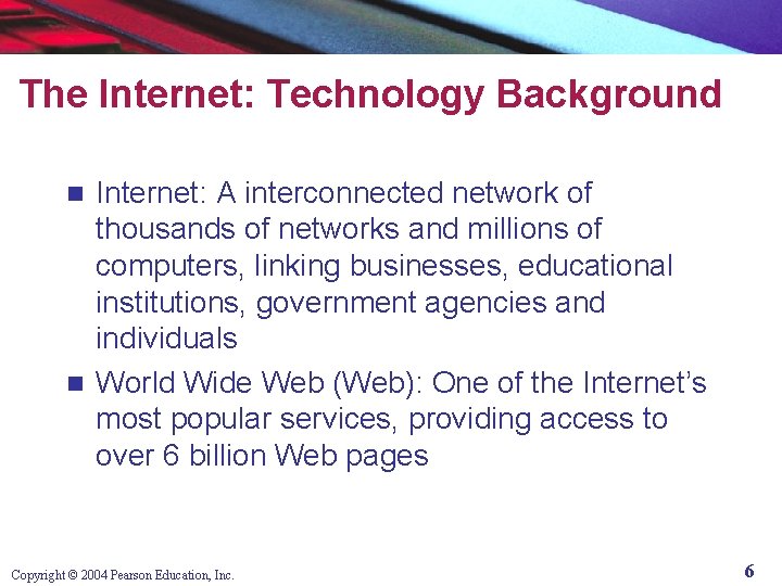 The Internet: Technology Background Internet: A interconnected network of thousands of networks and millions