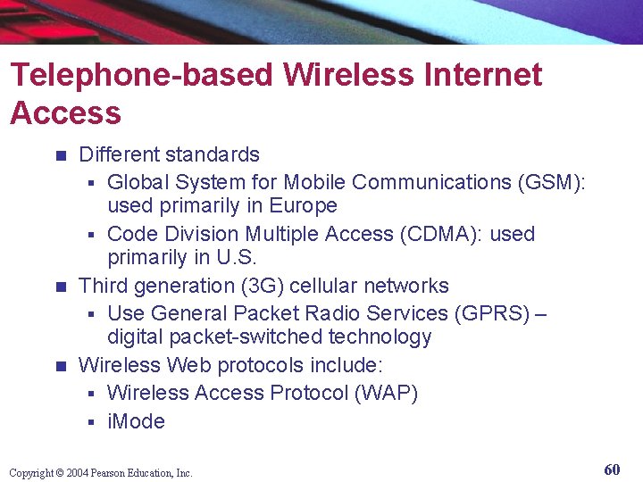 Telephone-based Wireless Internet Access Different standards § Global System for Mobile Communications (GSM): used