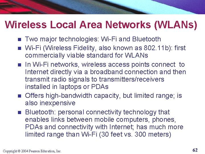 Wireless Local Area Networks (WLANs) n n n Two major technologies: Wi-Fi and Bluetooth