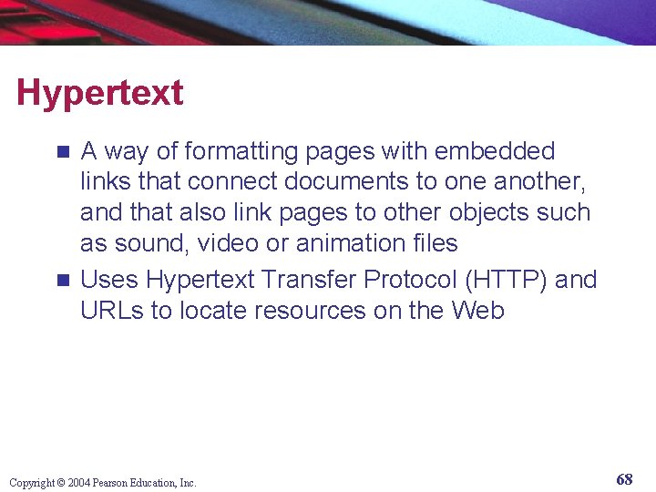 Hypertext A way of formatting pages with embedded links that connect documents to one