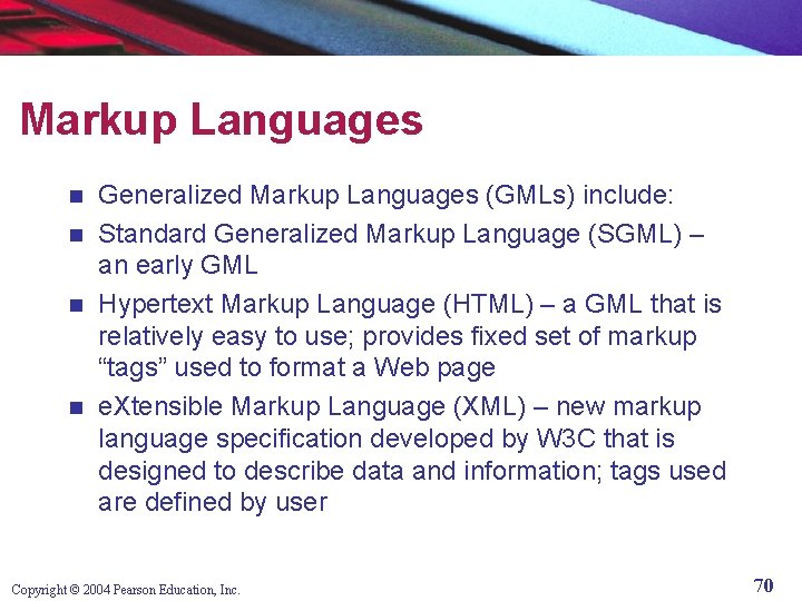 Markup Languages Generalized Markup Languages (GMLs) include: n Standard Generalized Markup Language (SGML) –