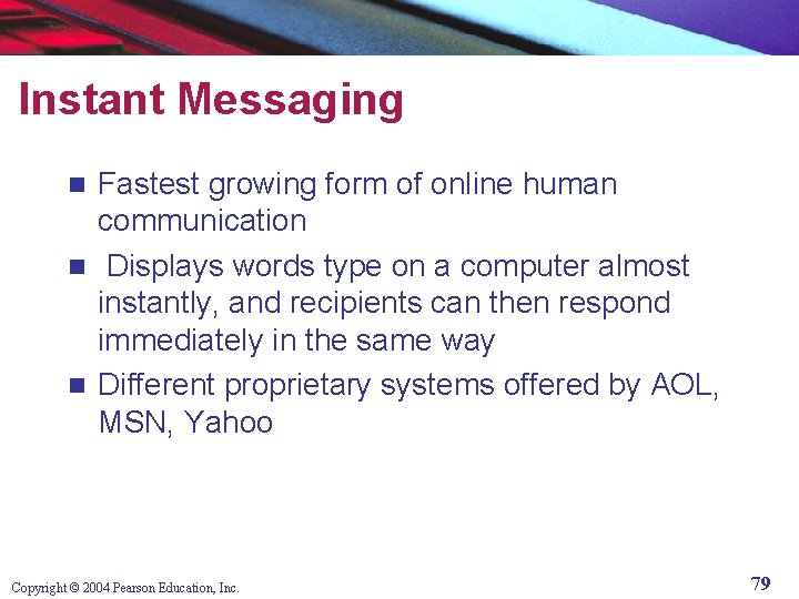 Instant Messaging Fastest growing form of online human communication n Displays words type on