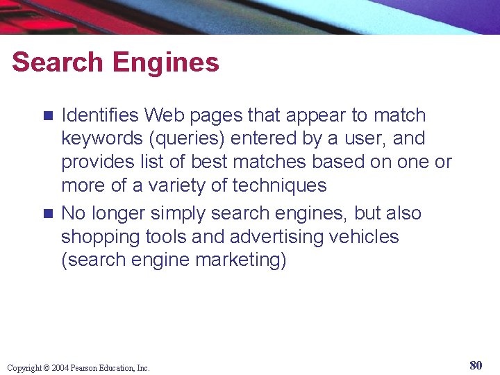 Search Engines Identifies Web pages that appear to match keywords (queries) entered by a