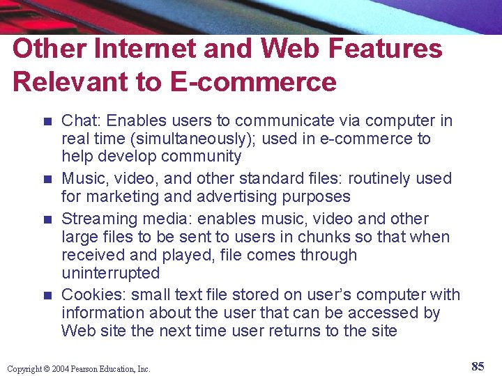 Other Internet and Web Features Relevant to E-commerce Chat: Enables users to communicate via