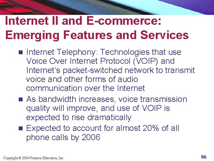 Internet II and E-commerce: Emerging Features and Services Internet Telephony: Technologies that use Voice