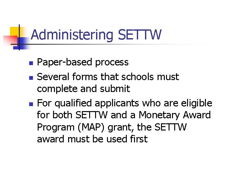 Administering SETTW n n n Paper-based process Several forms that schools must complete and