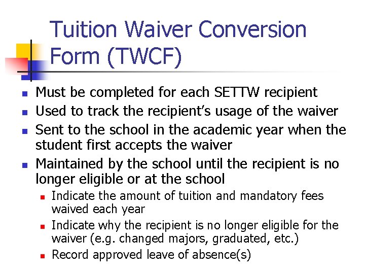 Tuition Waiver Conversion Form (TWCF) n n Must be completed for each SETTW recipient