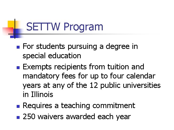 SETTW Program n n For students pursuing a degree in special education Exempts recipients