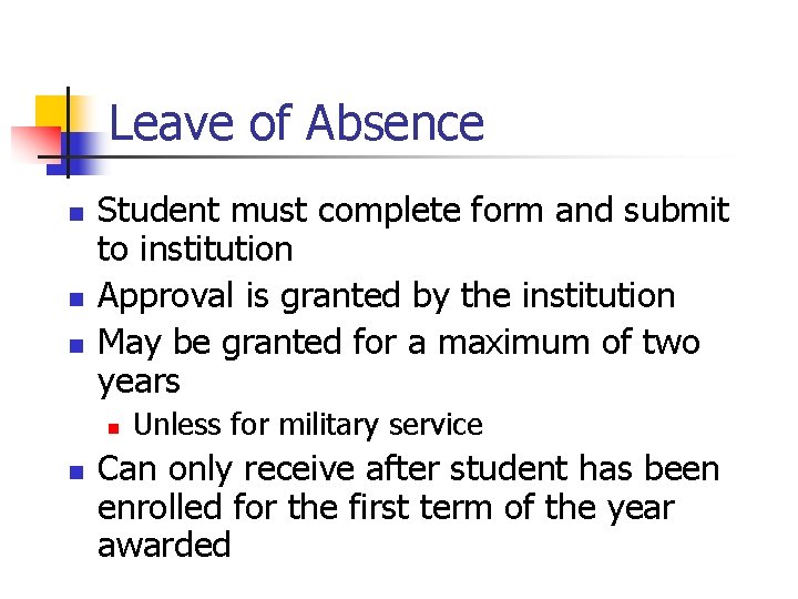 Leave of Absence n n n Student must complete form and submit to institution