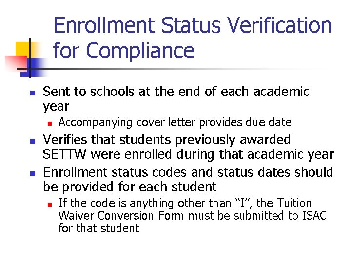 Enrollment Status Verification for Compliance n Sent to schools at the end of each
