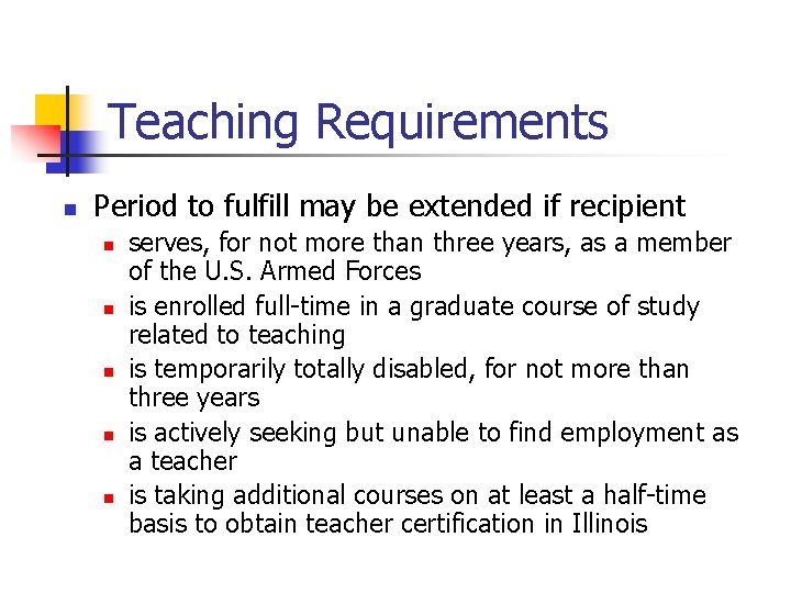 Teaching Requirements n Period to fulfill may be extended if recipient n n n Teaching Requirements n Period to fulfill may be extended if recipient n n n