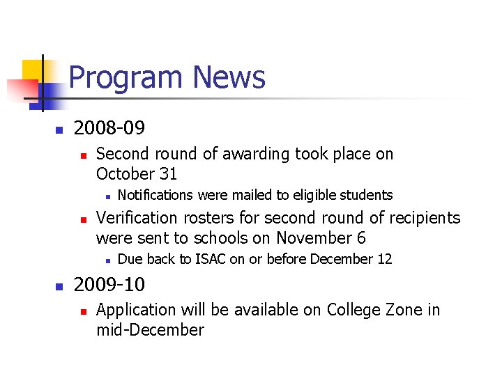 Program News n 2008 -09 n Second round of awarding took place on October